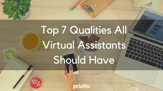 Top 7 Qualities All Virtual Assistants Should Have